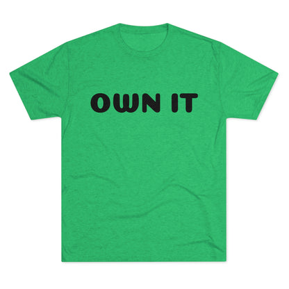 Own it - Tri-Blend Crew Tee