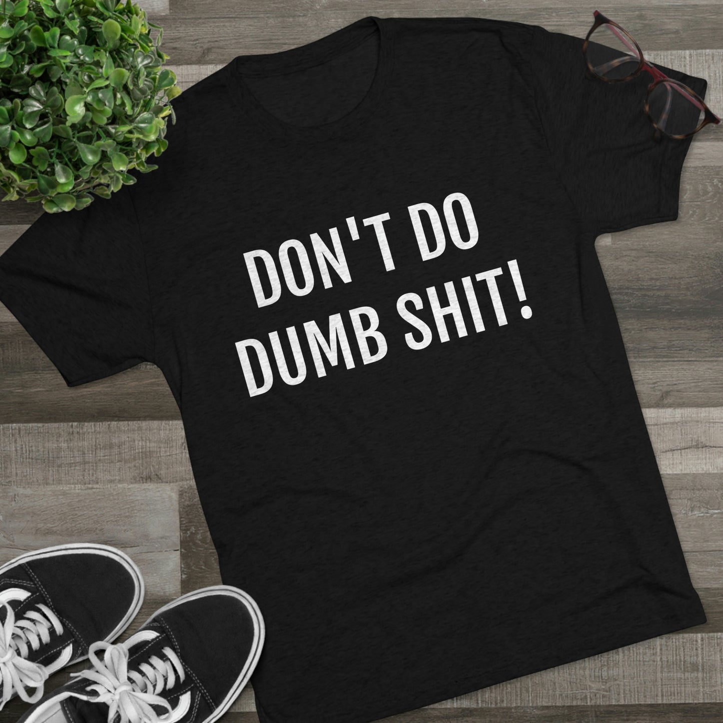 Don't do dumb shit - Unisex Tri-Blend Crew Tee