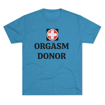 Orgasm donor - Unisex Tri-Blend Crew Tee