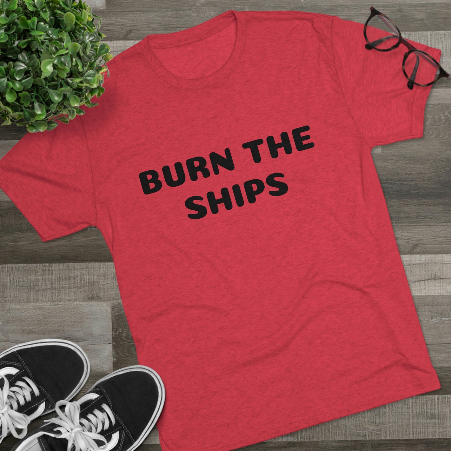 Burn the ships - Unisex Tri-Blend Crew Tee