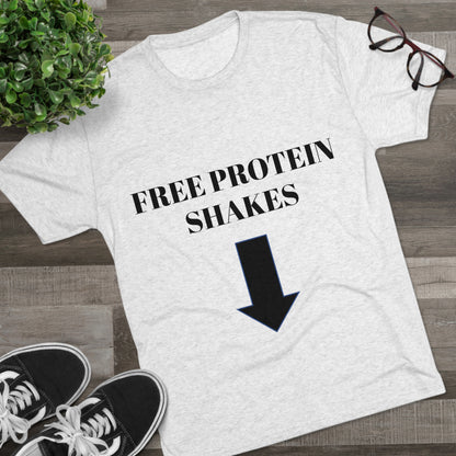 Free Protein Shakes - Unisex Tri-Blend Crew Tee