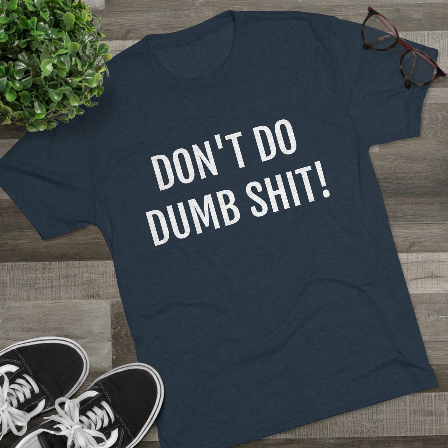 Don't do dumb shit - Unisex Tri-Blend Crew Tee