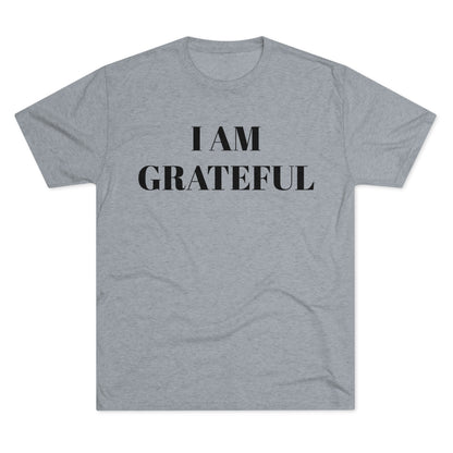 I am grateful - Unisex Tri-Blend Crew Tee