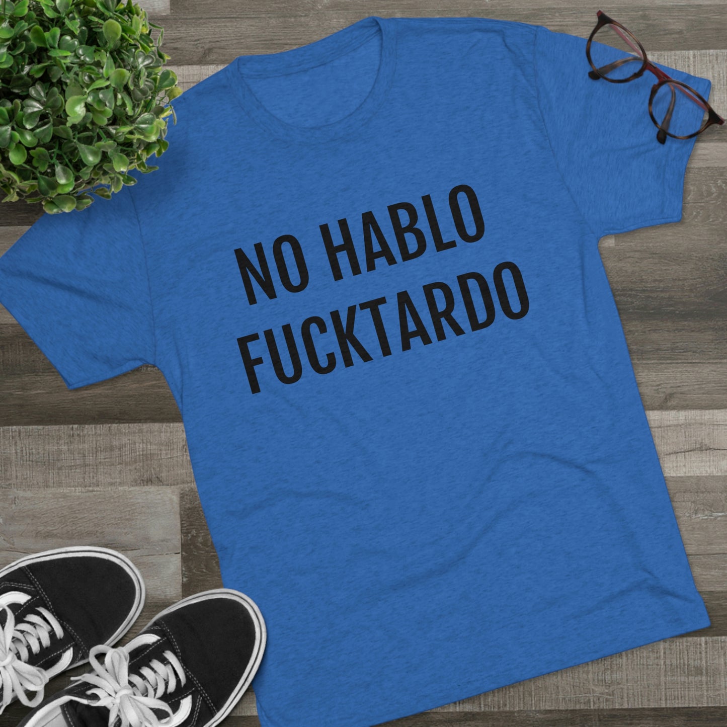 No Hablo Fucktardo - Unisex Tri-Blend Crew Tee