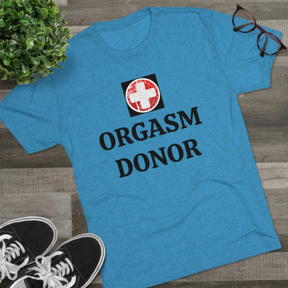 Orgasm donor - Unisex Tri-Blend Crew Tee