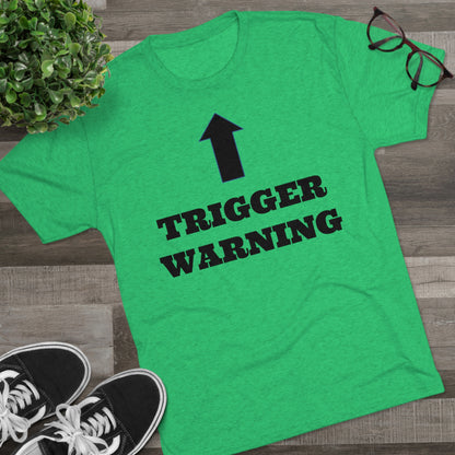 Trigger Warning - Unisex Tri-Blend Crew Tee