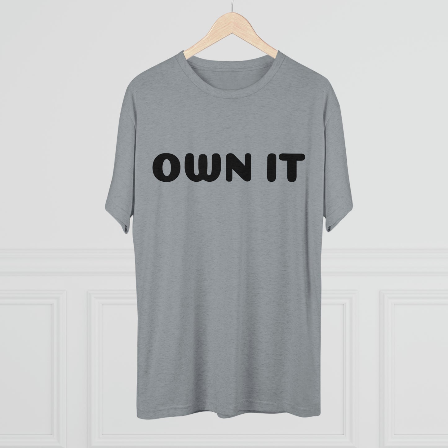 Own it - Tri-Blend Crew Tee