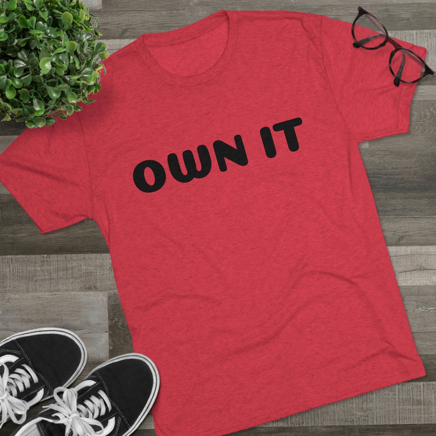 Own it - Tri-Blend Crew Tee