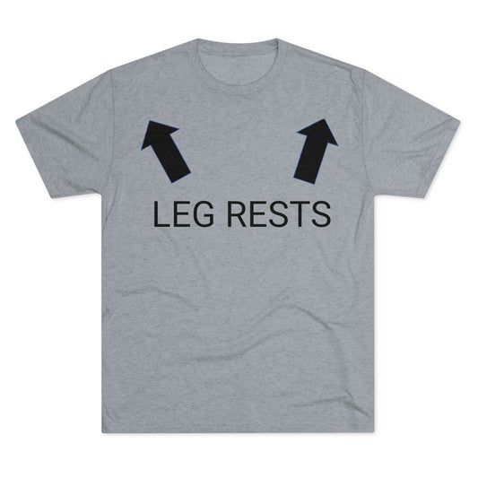 Leg Rests - Unisex Tri-Blend Crew Tee