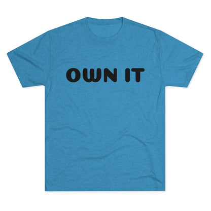 Own it - Tri-Blend Crew Tee