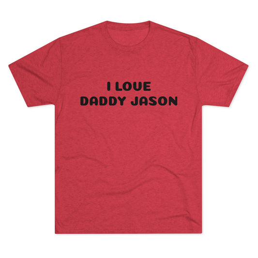 I Love Daddy Jason - Unisex Tri-Blend Crew Tee