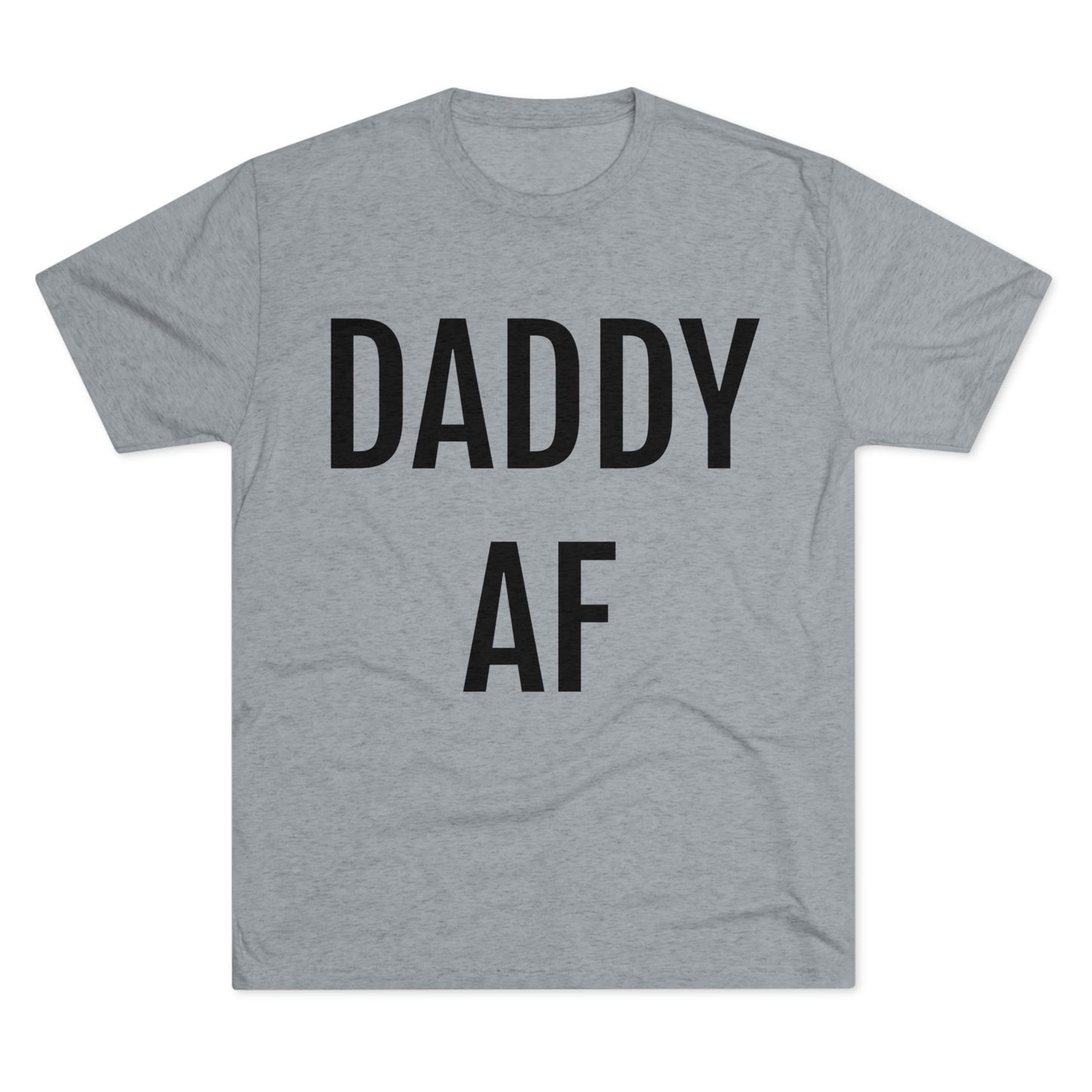 Daddy AF - Tri-Blend Crew Tee