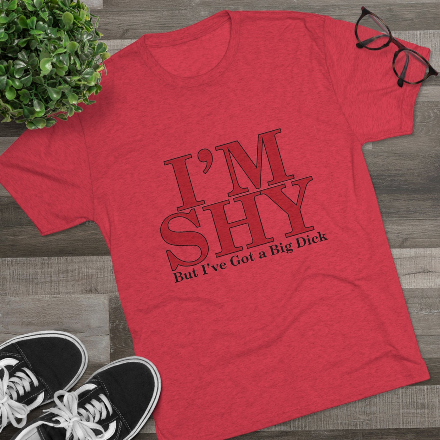 I'm Shy But I Have a Big Dick - Unisex Tri-Blend Crew Tee