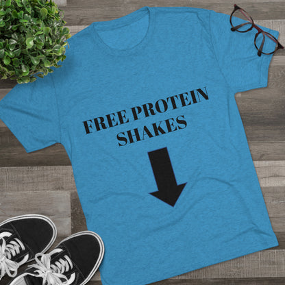 Free Protein Shakes - Unisex Tri-Blend Crew Tee