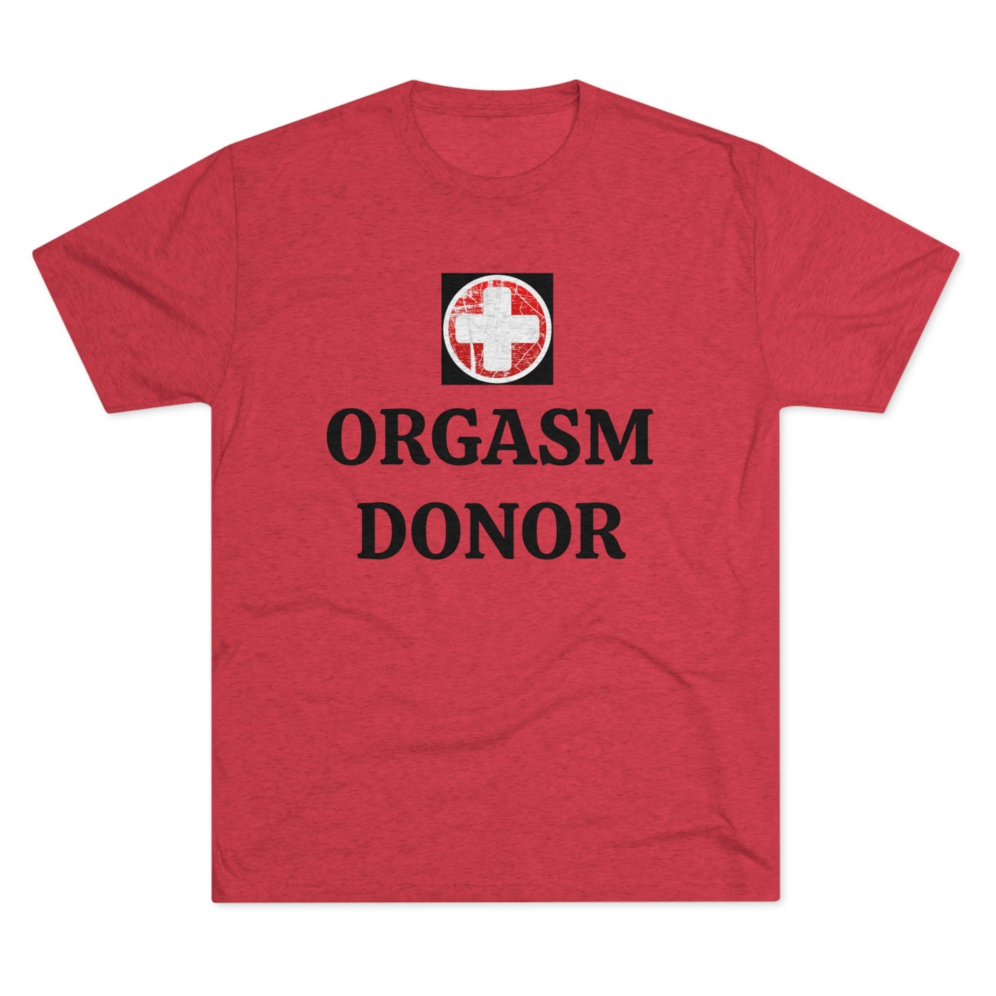 Orgasm donor - Unisex Tri-Blend Crew Tee