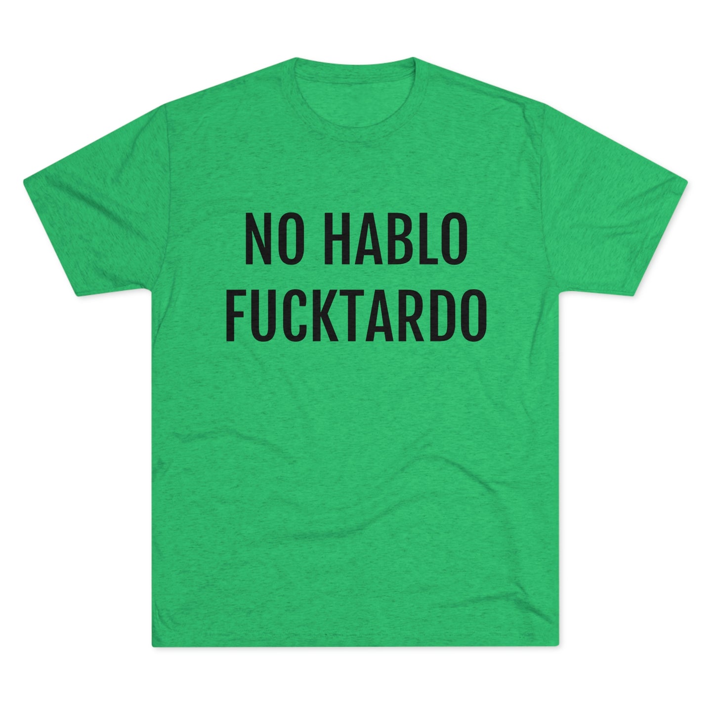 No Hablo Fucktardo - Unisex Tri-Blend Crew Tee