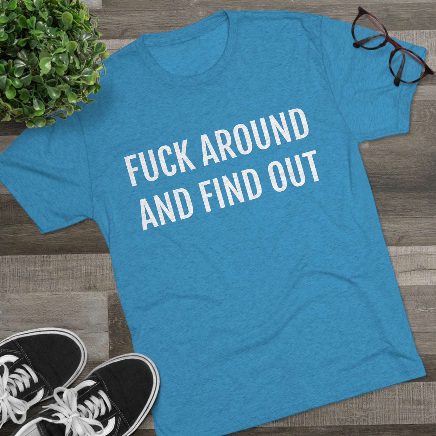 Fuck around and find out - Unisex Tri-Blend Crew Tee