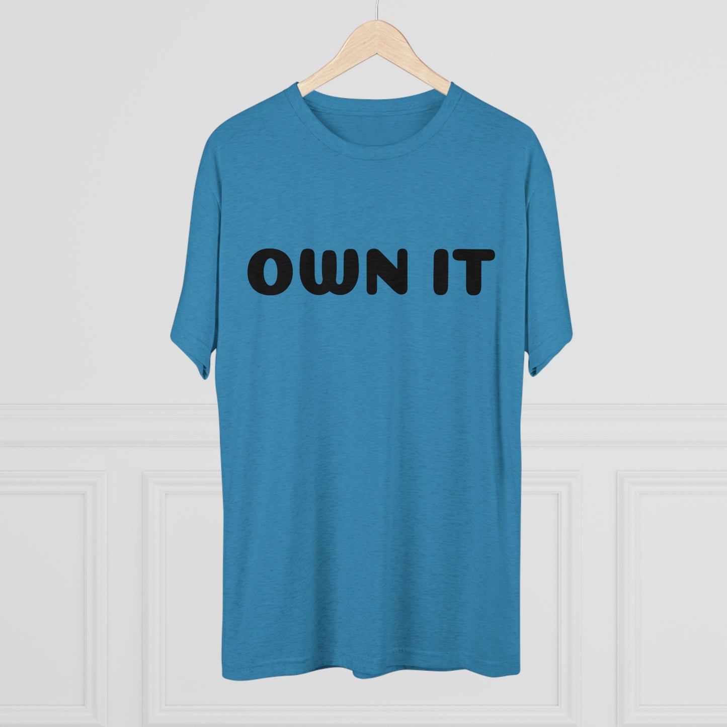 Own it - Tri-Blend Crew Tee