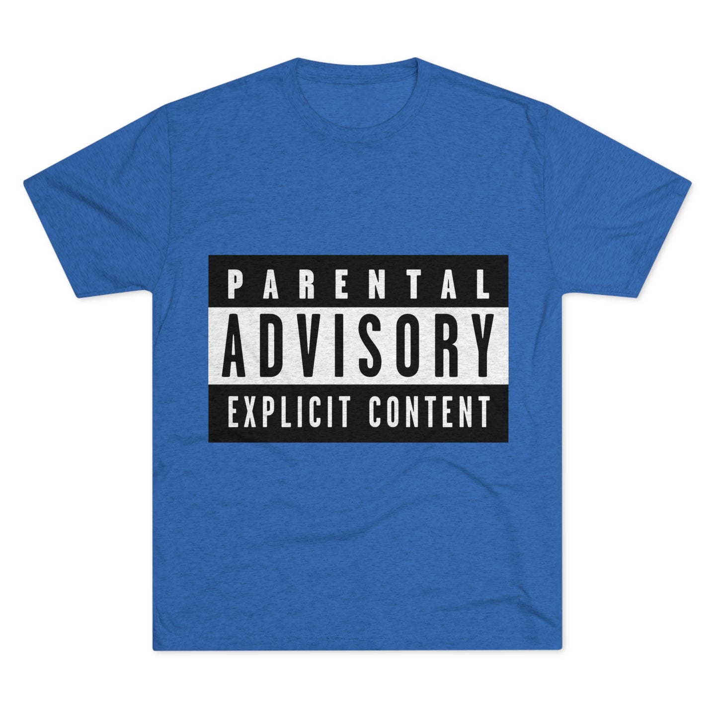 Parental Advisory Explicit Content - Unisex Tri-Blend Crew Tee