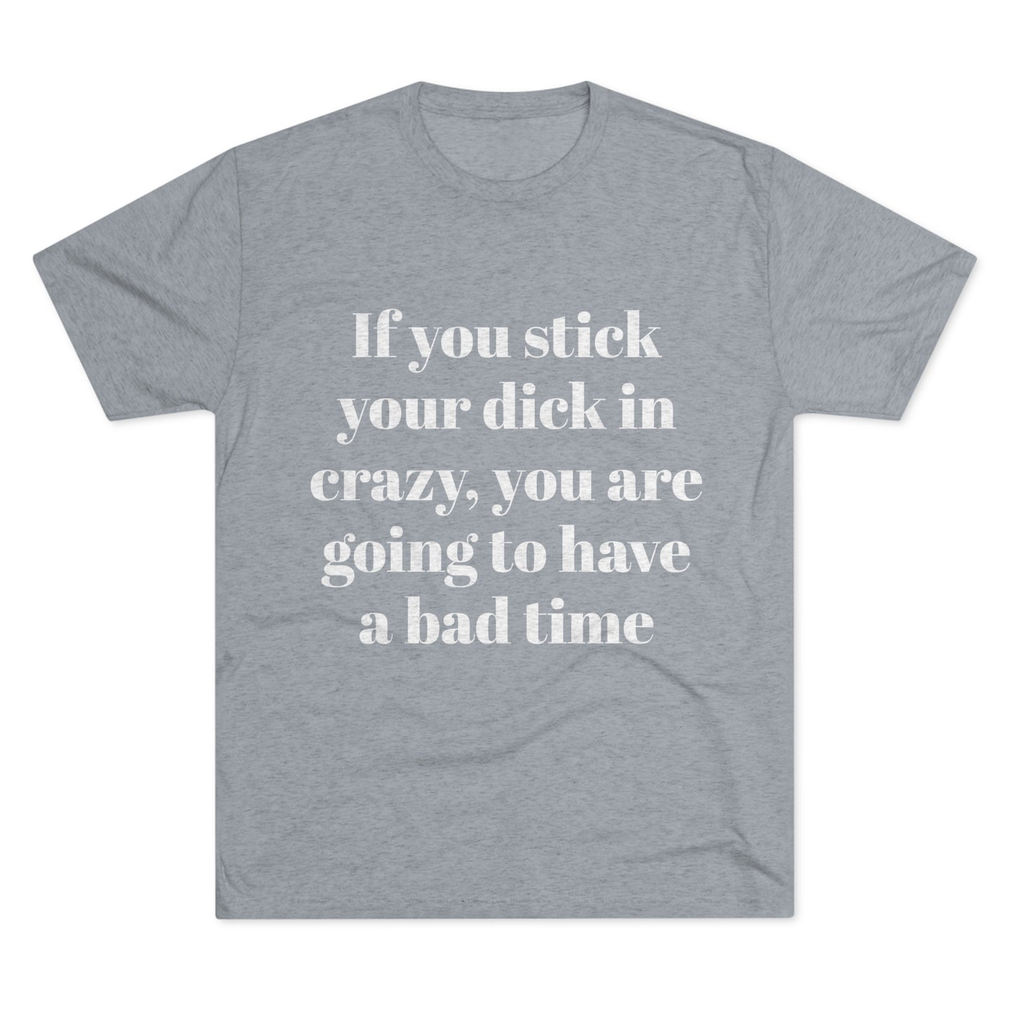 Crazy - Unisex Tri-Blend Crew Tee