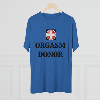 Orgasm donor - Unisex Tri-Blend Crew Tee