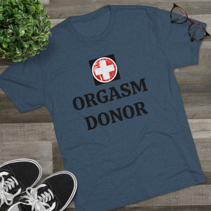 Orgasm donor - Unisex Tri-Blend Crew Tee