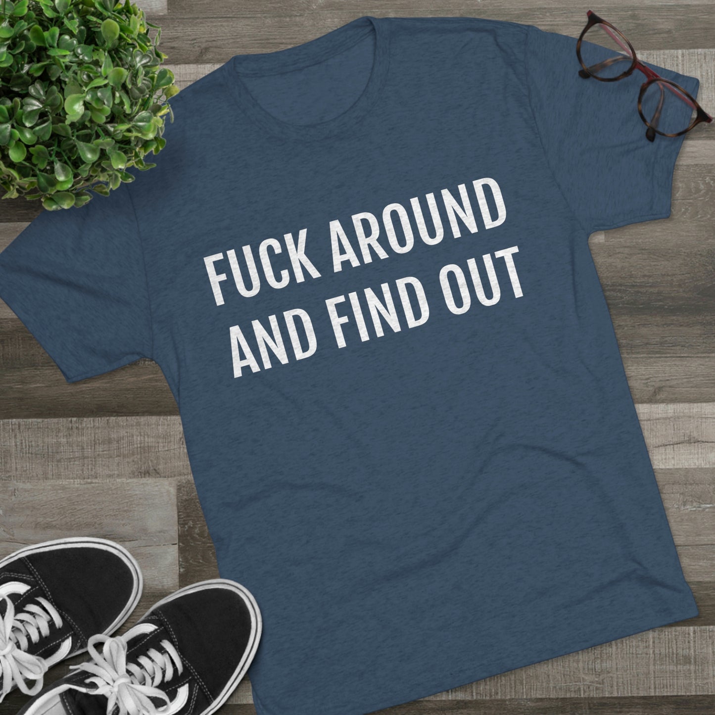 Fuck around and find out - Unisex Tri-Blend Crew Tee