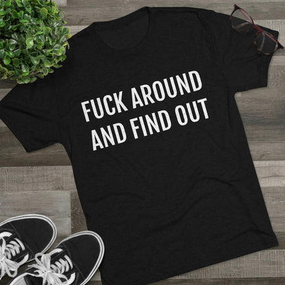 Fuck around and find out - Unisex Tri-Blend Crew Tee