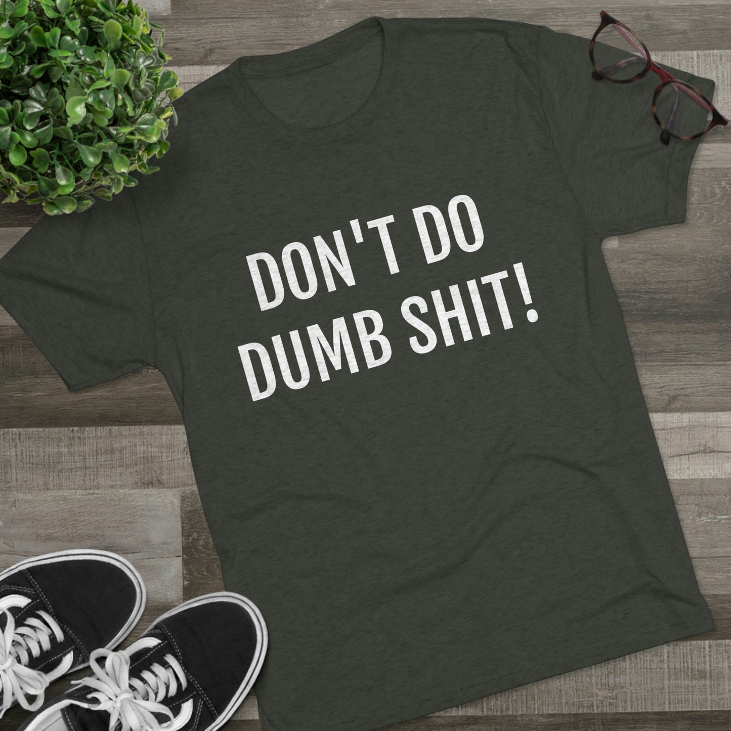 Don't do dumb shit - Unisex Tri-Blend Crew Tee