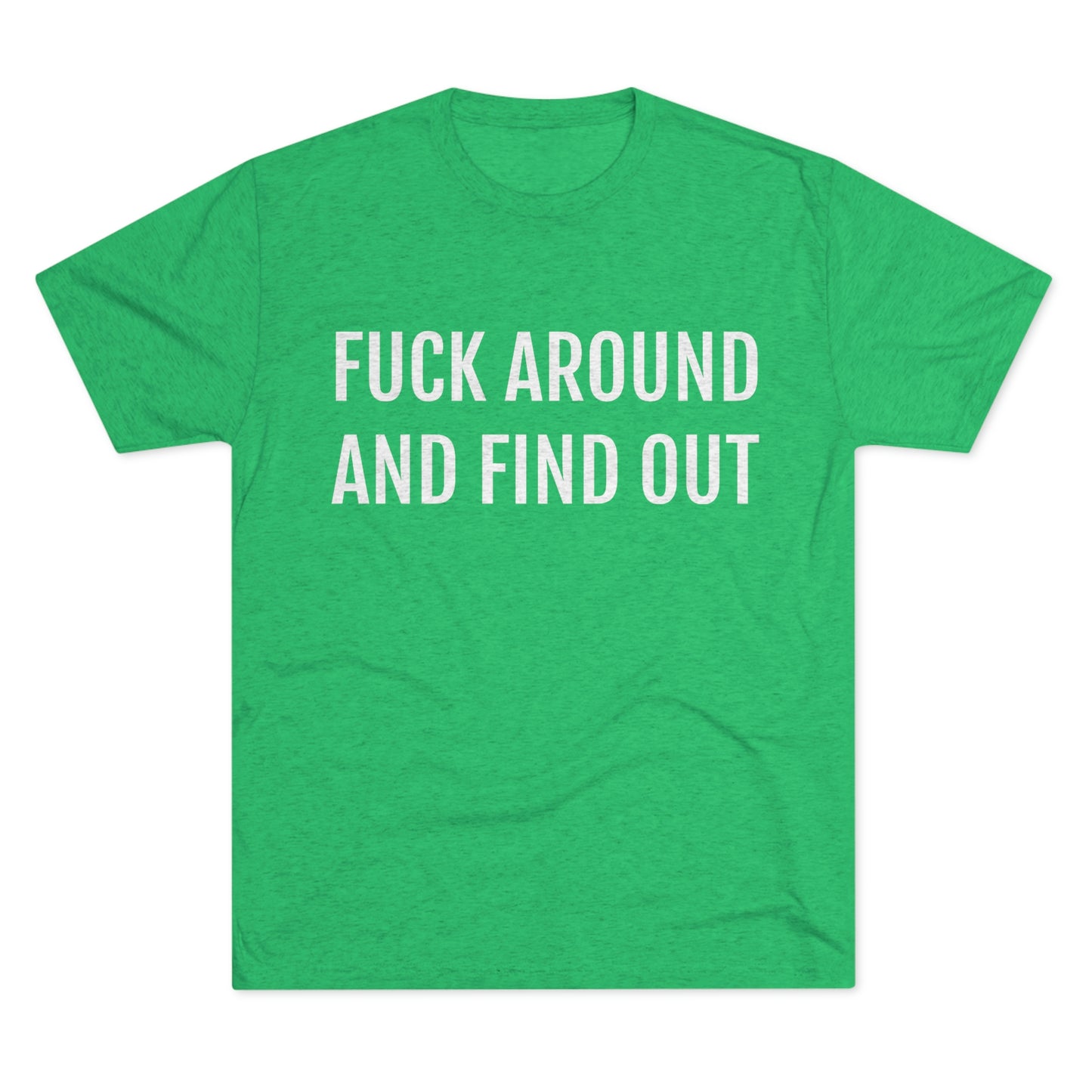 Fuck around and find out - Unisex Tri-Blend Crew Tee