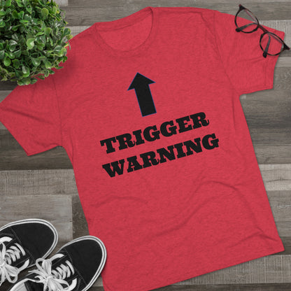 Trigger Warning - Unisex Tri-Blend Crew Tee