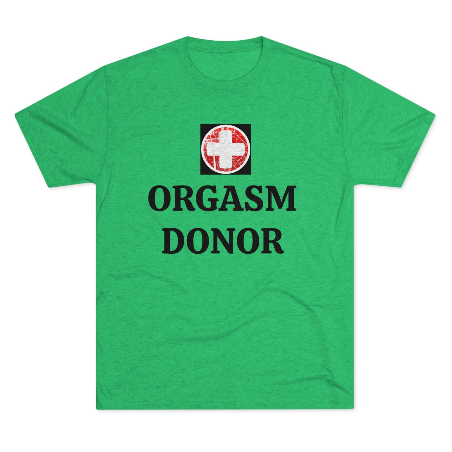 Orgasm donor - Unisex Tri-Blend Crew Tee