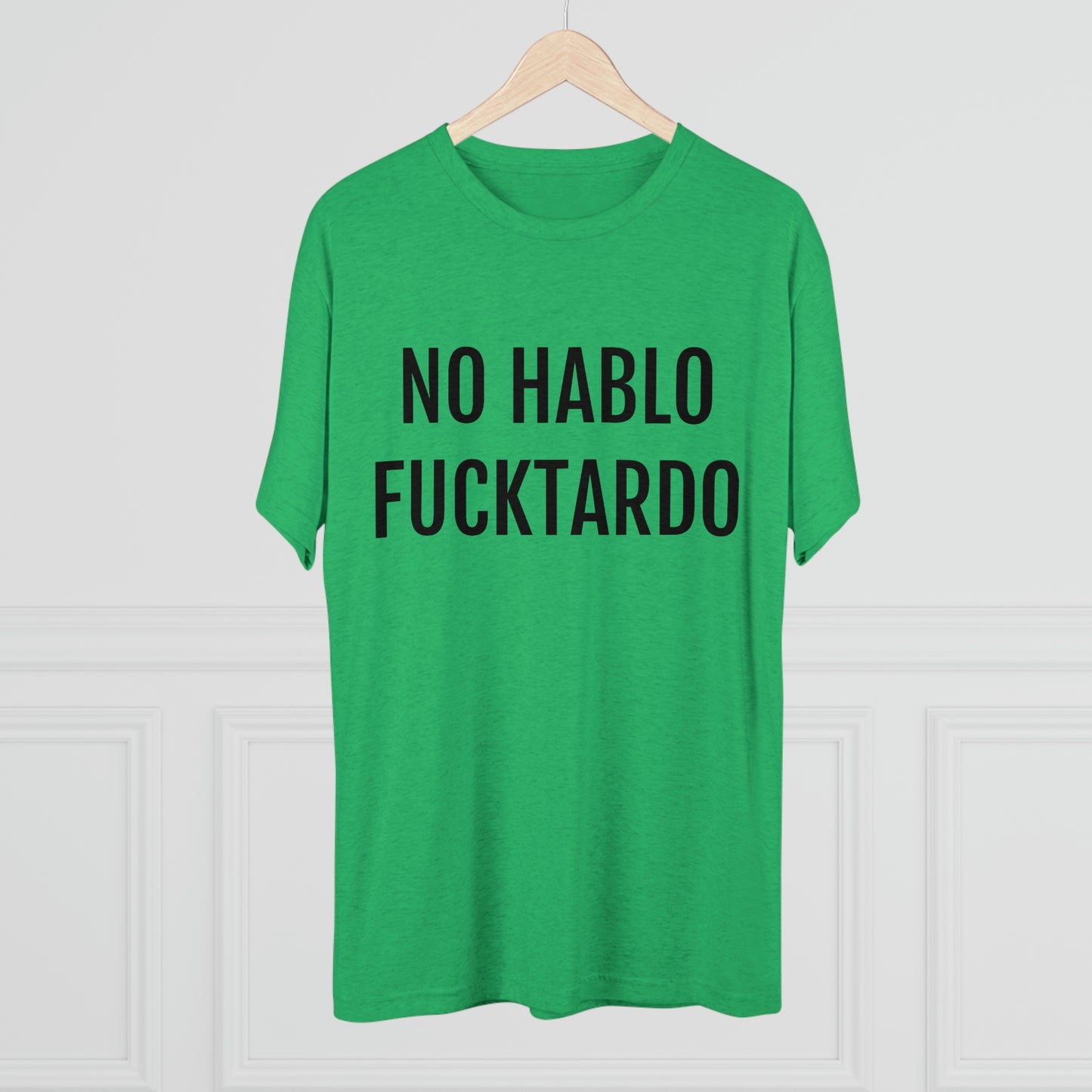 No Hablo Fucktardo - Unisex Tri-Blend Crew Tee