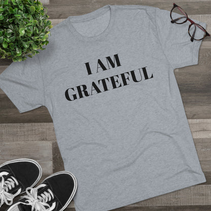 I am grateful - Unisex Tri-Blend Crew Tee