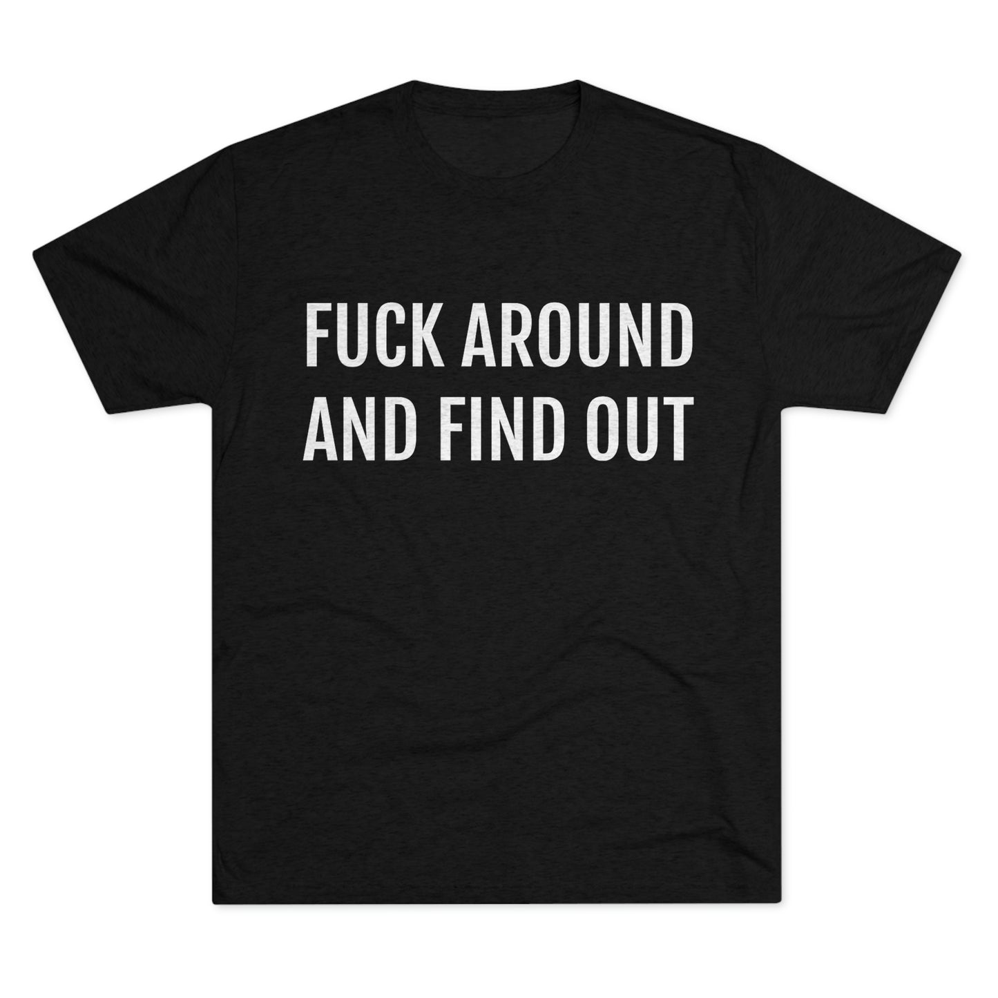 Fuck around and find out - Unisex Tri-Blend Crew Tee