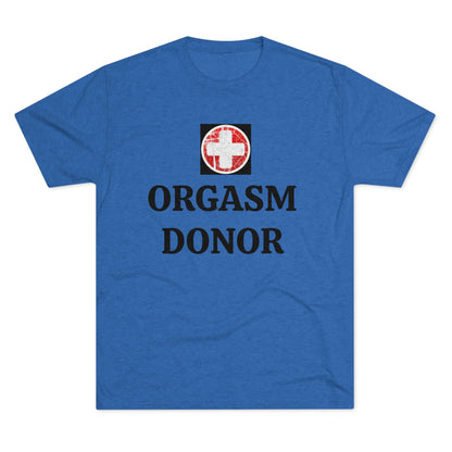 Orgasm donor - Unisex Tri-Blend Crew Tee