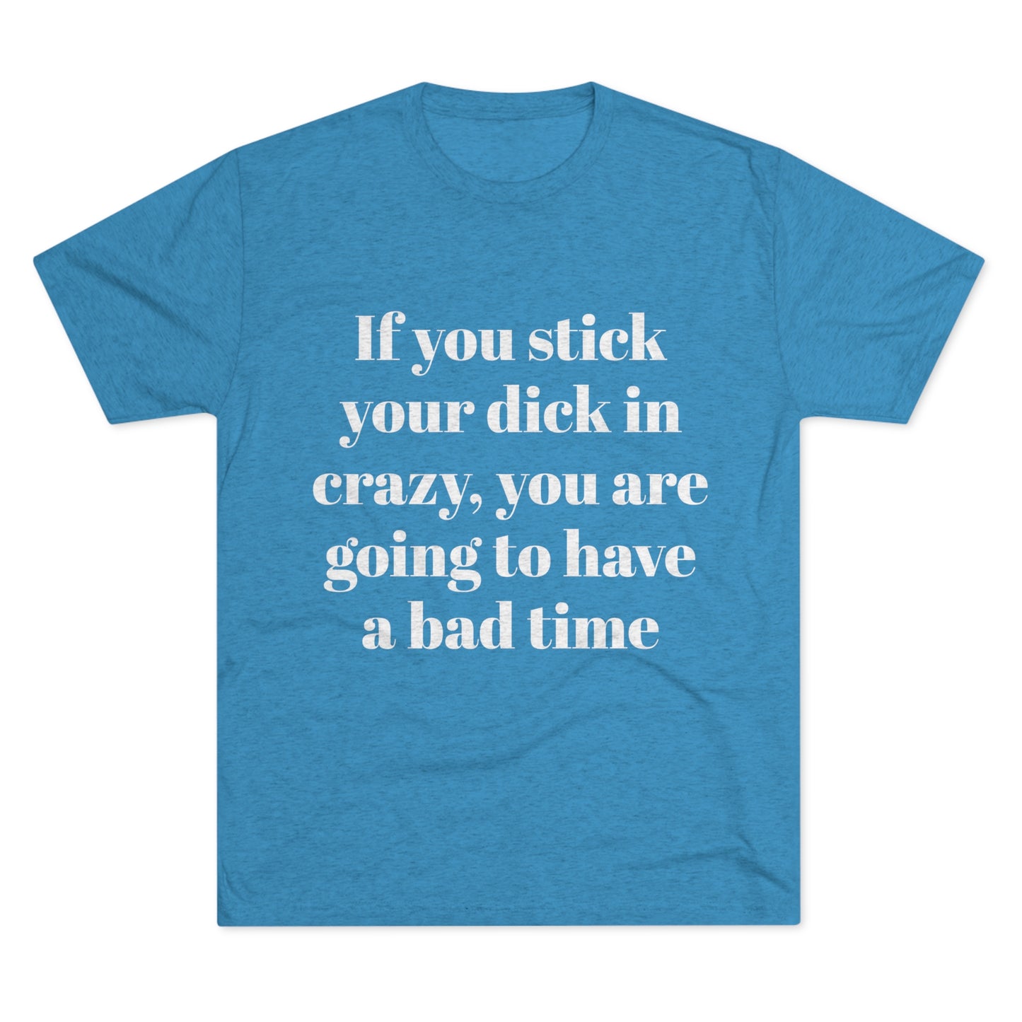 Crazy - Unisex Tri-Blend Crew Tee