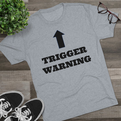 Trigger Warning - Unisex Tri-Blend Crew Tee