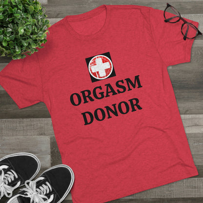 Orgasm donor - Unisex Tri-Blend Crew Tee