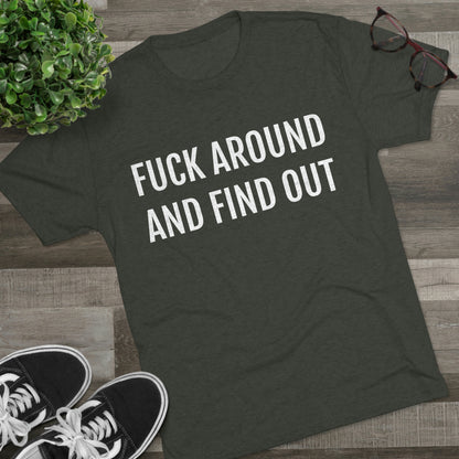 Fuck around and find out - Unisex Tri-Blend Crew Tee