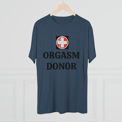 Orgasm donor - Unisex Tri-Blend Crew Tee