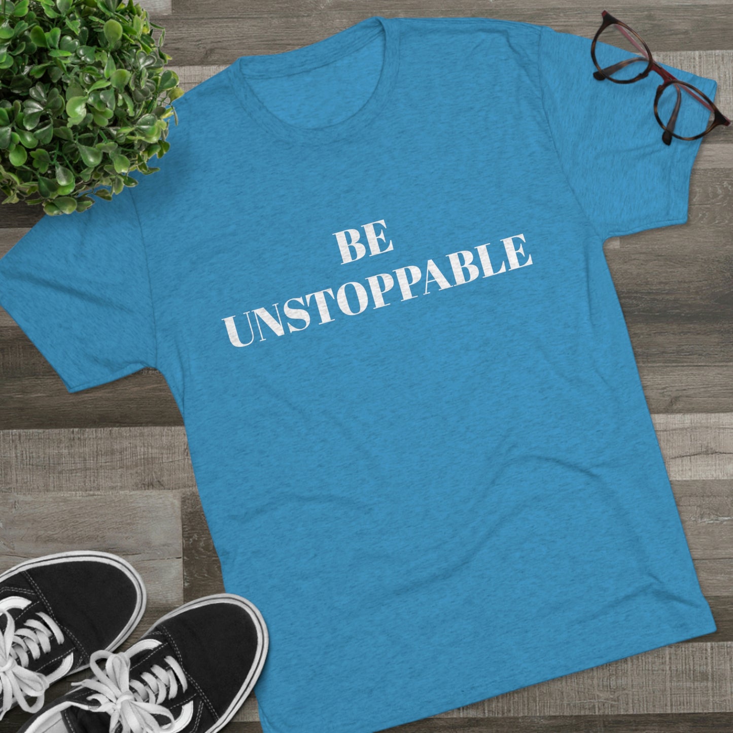 Be Unstoppable - Unisex Tri-Blend Crew Tee