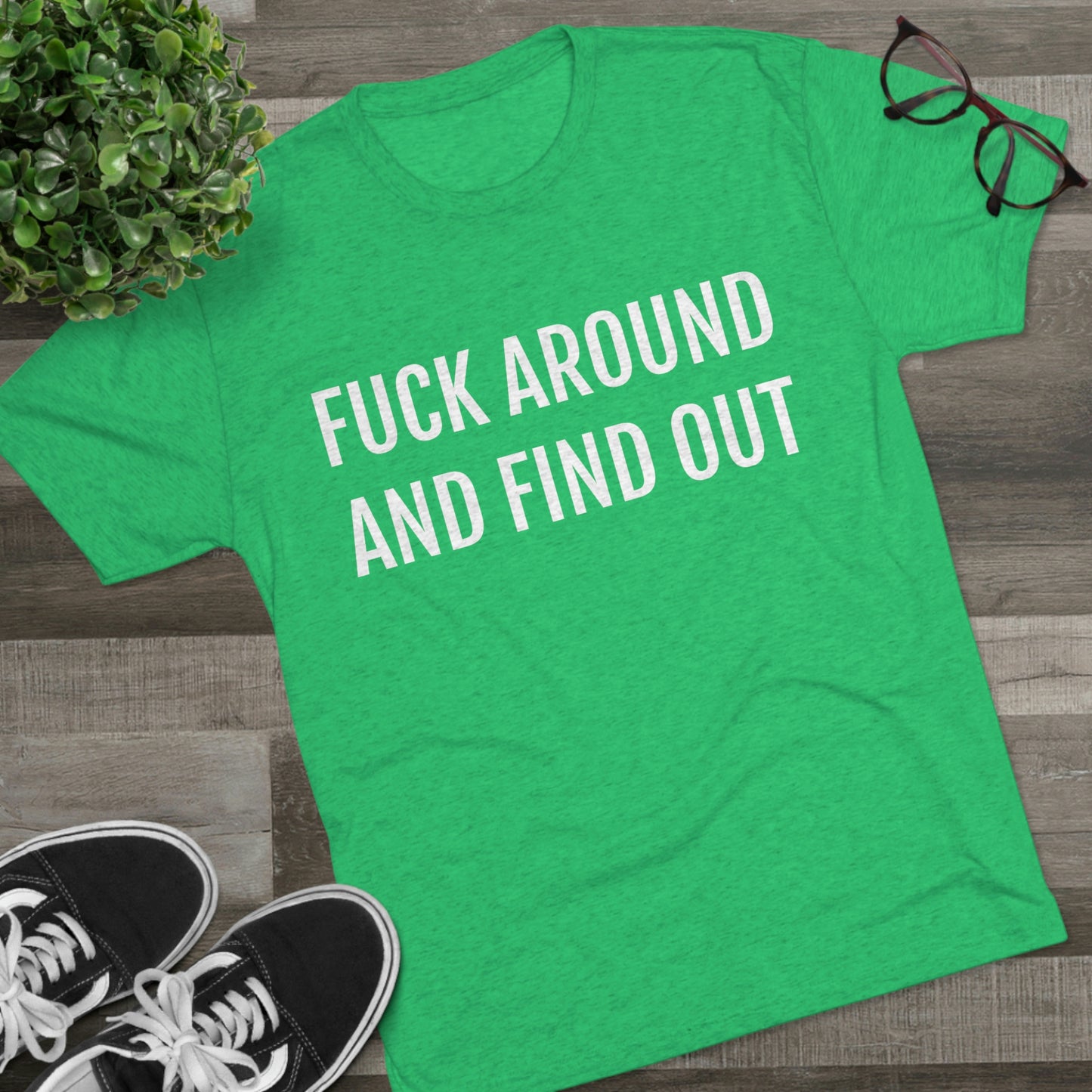 Fuck around and find out - Unisex Tri-Blend Crew Tee