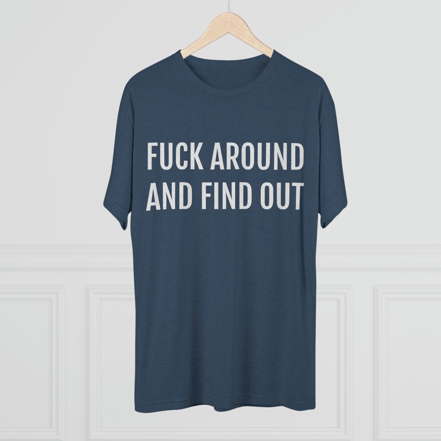 Fuck around and find out - Unisex Tri-Blend Crew Tee