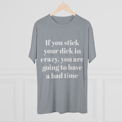 Crazy - Unisex Tri-Blend Crew Tee