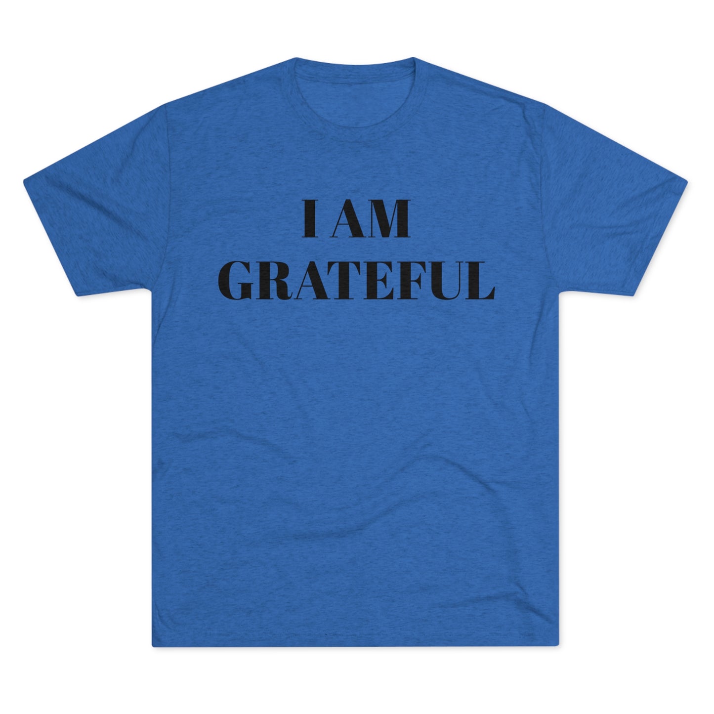 I am grateful - Unisex Tri-Blend Crew Tee