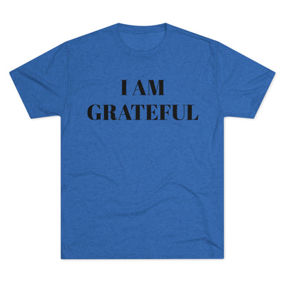 I am grateful - Unisex Tri-Blend Crew Tee