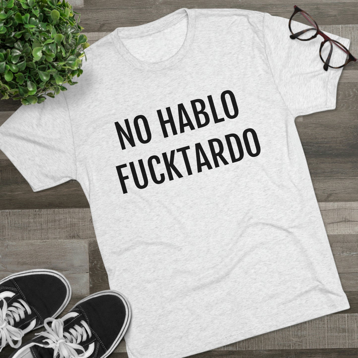 No Hablo Fucktardo - Unisex Tri-Blend Crew Tee