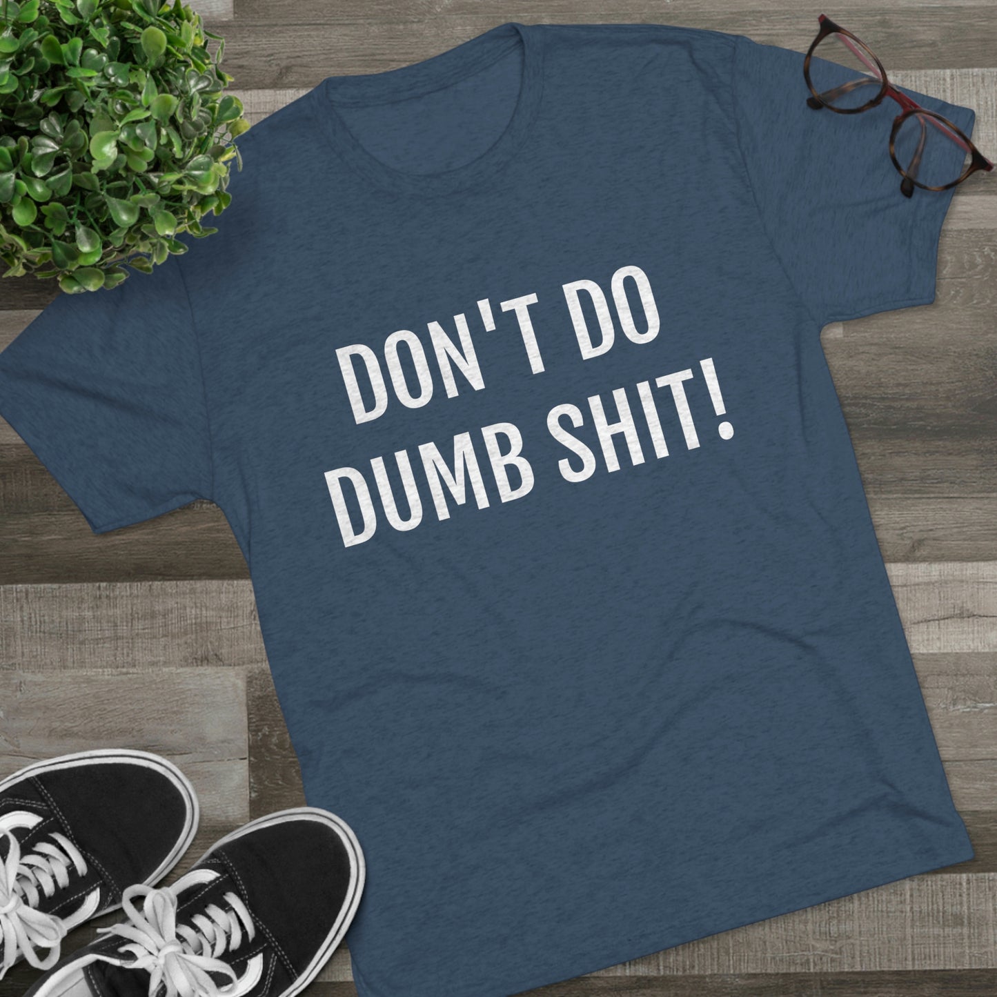 Don't do dumb shit - Unisex Tri-Blend Crew Tee