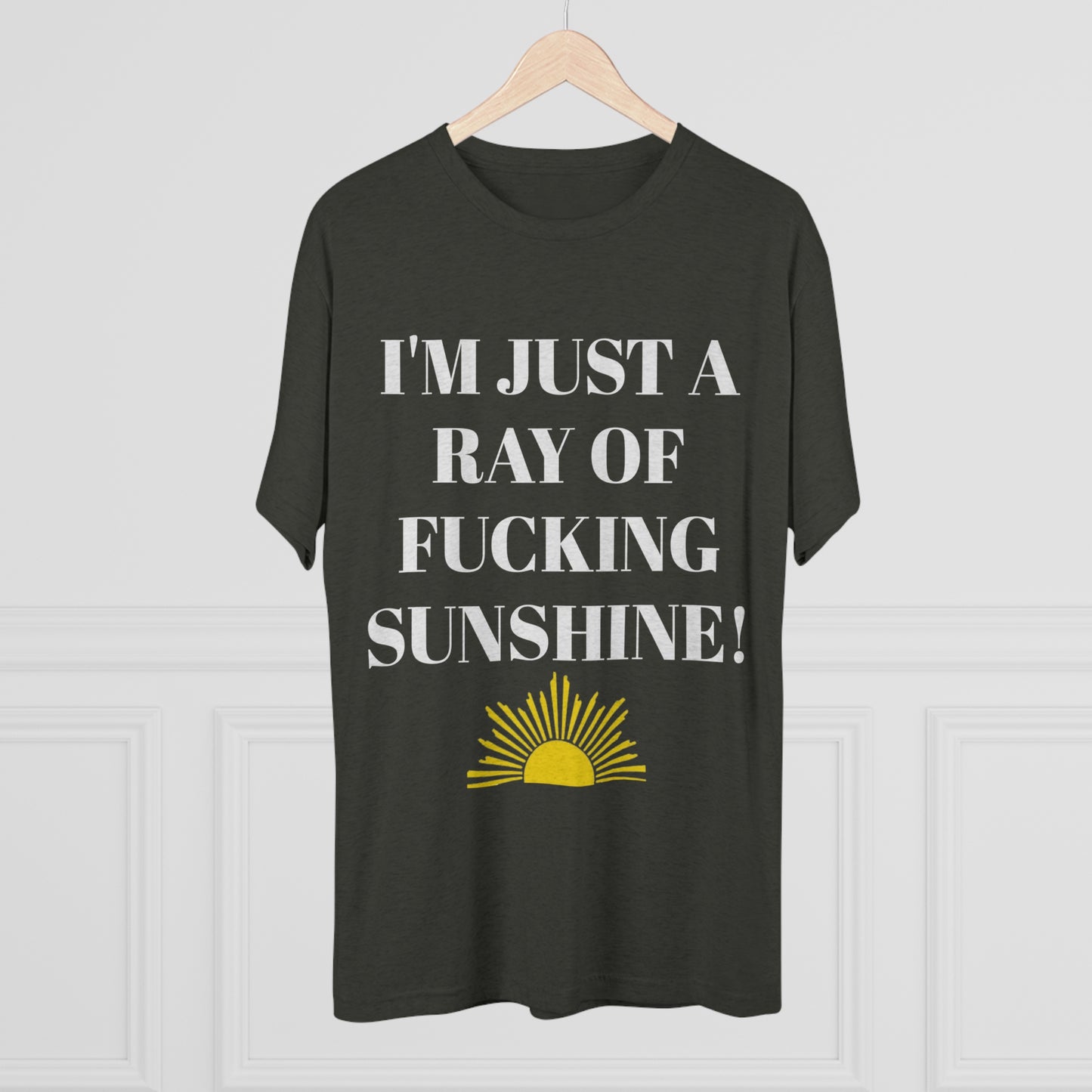 I'm Just a Ray of Fucking Sunshine - Unisex Tri-Blend Crew Tee